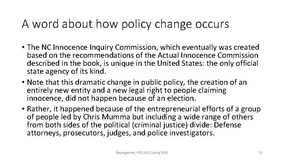 A word about how policy change occurs • The NC Innocence Inquiry Commission, which