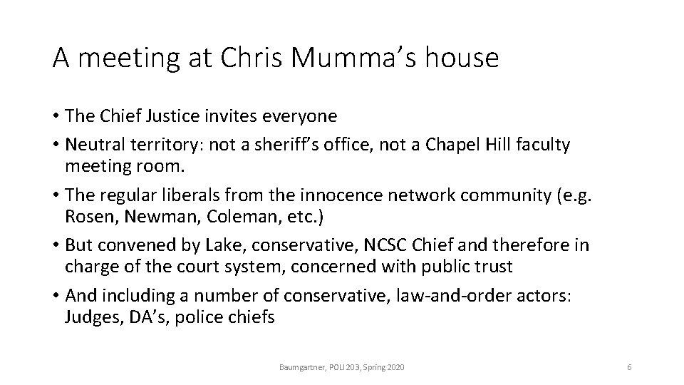 A meeting at Chris Mumma’s house • The Chief Justice invites everyone • Neutral