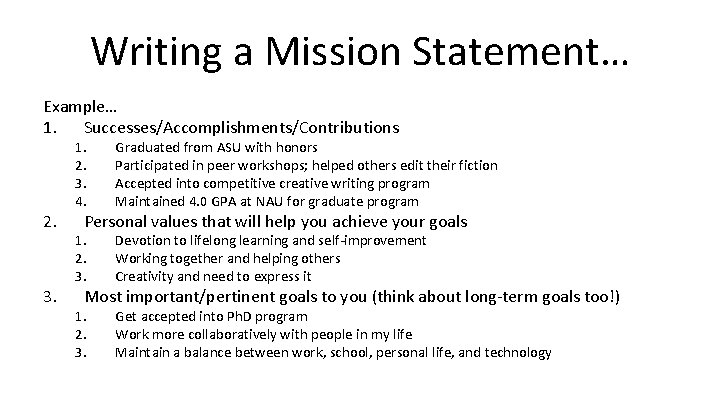 Writing a Mission Statement… Example… 1. Successes/Accomplishments/Contributions 2. 3. 1. 2. 3. 4. Graduated