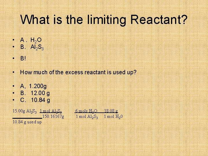 What is the limiting Reactant? • A. H 2 O • B. Al 2