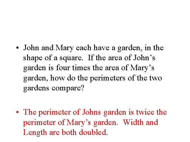  • John and Mary each have a garden, in the shape of a