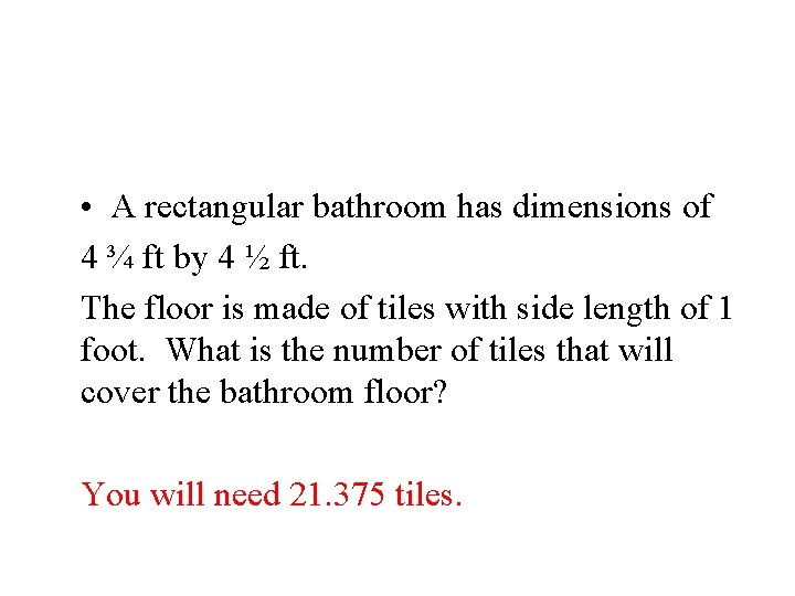  • A rectangular bathroom has dimensions of 4 ¾ ft by 4 ½