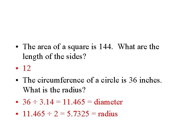 • The area of a square is 144. What are the length of