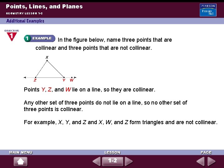 Points, Lines, and Planes GEOMETRY LESSON 1 -2 In the figure below, name three Points, Lines, and Planes GEOMETRY LESSON 1 -2 In the figure below, name three