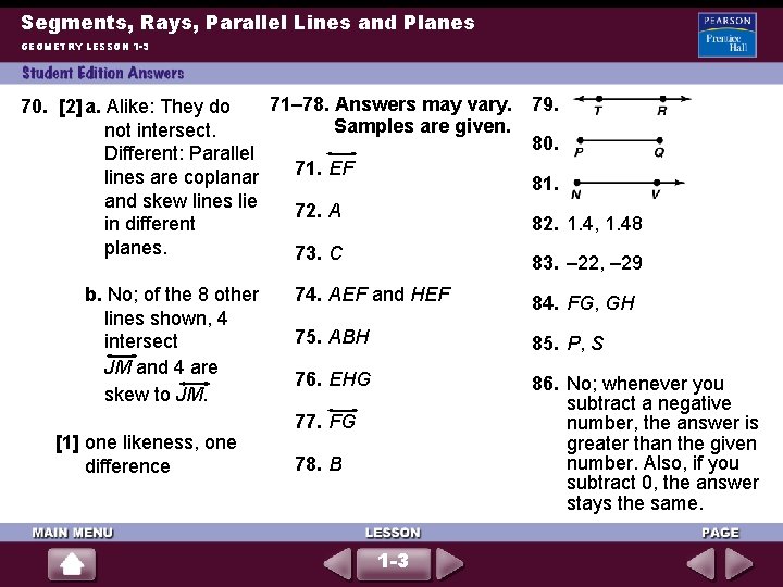 Segments, Rays, Parallel Lines and Planes GEOMETRY LESSON 1 -3 71– 78. Answers may