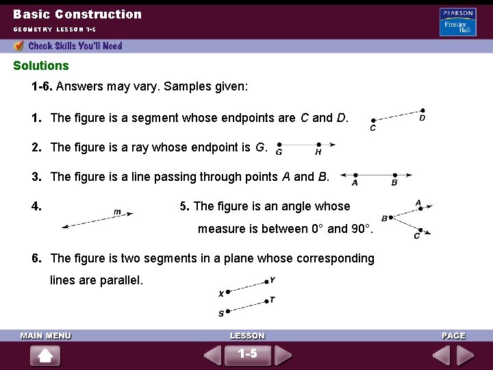 Basic Construction GEOMETRY LESSON 1 -5 Solutions 1 -6. Answers may vary. Samples given: