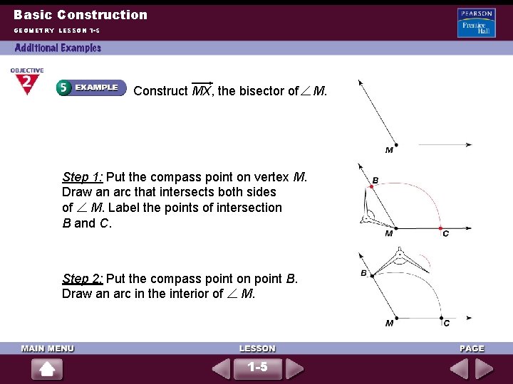 Basic Construction GEOMETRY LESSON 1 -5 Construct MX, the bisector of Step 1: Put