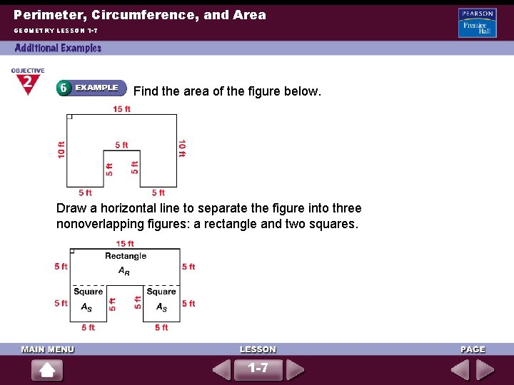 Perimeter, Circumference, and Area GEOMETRY LESSON 1 -7 Find the area of the figure Perimeter, Circumference, and Area GEOMETRY LESSON 1 -7 Find the area of the figure