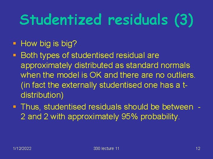 Studentized residuals (3) § How big is big? § Both types of studentised residual