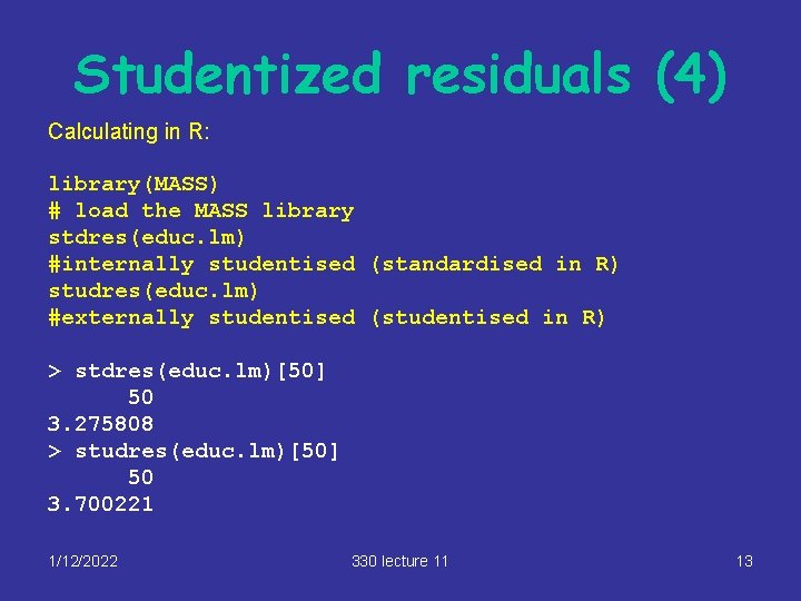 Studentized residuals (4) Calculating in R: library(MASS) # load the MASS library stdres(educ. lm)