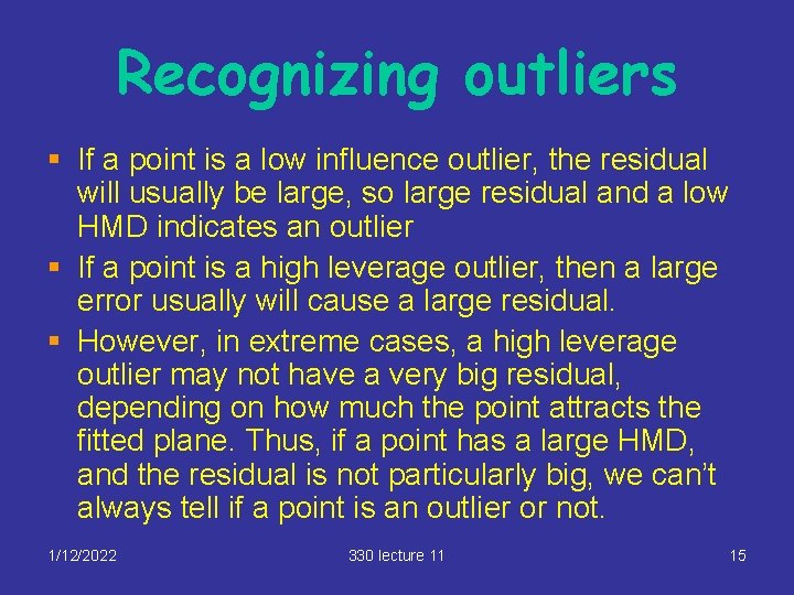 Recognizing outliers § If a point is a low influence outlier, the residual will