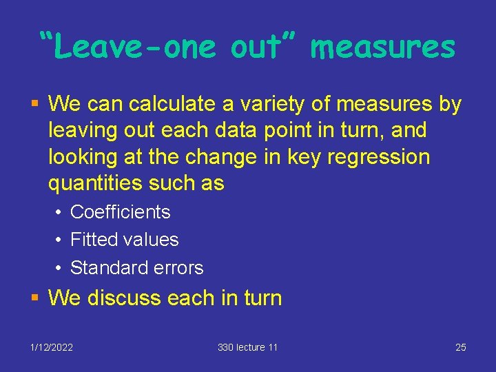 “Leave-one out” measures § We can calculate a variety of measures by leaving out