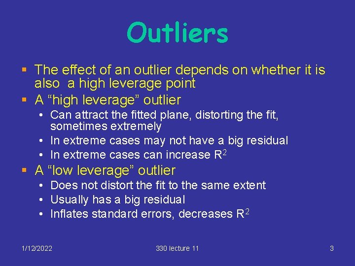 Outliers § The effect of an outlier depends on whether it is also a