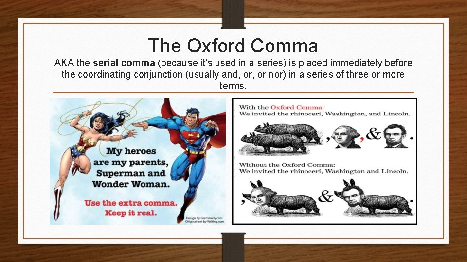 The Oxford Comma AKA the serial comma (because it’s used in a series) is