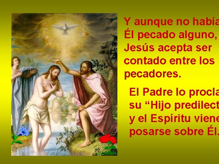 Y aunque no había Él pecado alguno, Jesús acepta ser contado entre los pecadores.