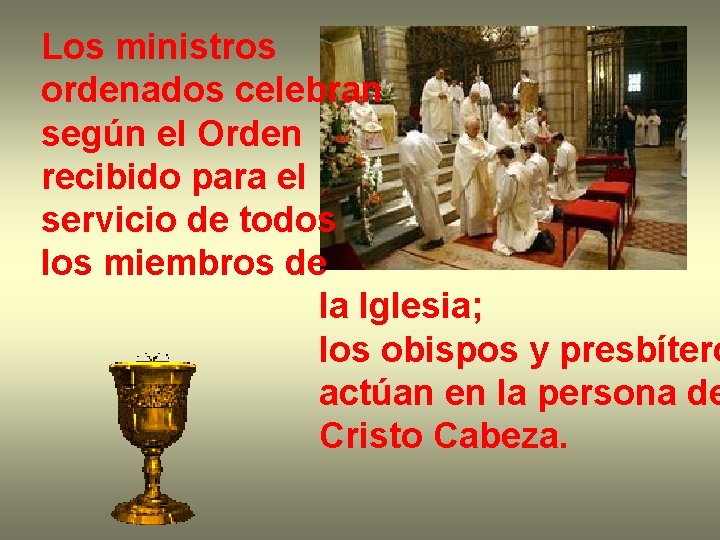 Los ministros ordenados celebran según el Orden recibido para el servicio de todos los