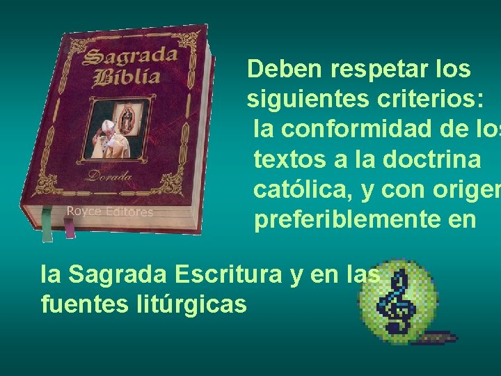 Deben respetar los siguientes criterios: la conformidad de los textos a la doctrina católica,