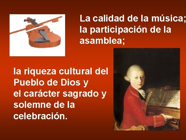 La calidad de la música; la participación de la asamblea; la riqueza cultural del