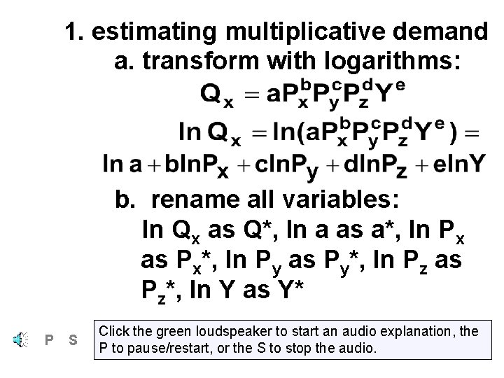 1. estimating multiplicative demand a. transform with logarithms: b. rename all variables: ln Qx
