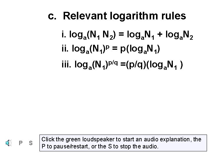 c. Relevant logarithm rules i. loga(N 1 N 2) = loga. N 1 +
