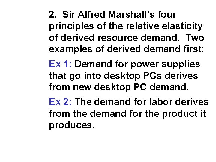 2. Sir Alfred Marshall’s four principles of the relative elasticity of derived resource demand.