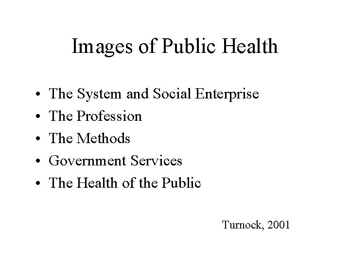 Images of Public Health • • • The System and Social Enterprise The Profession