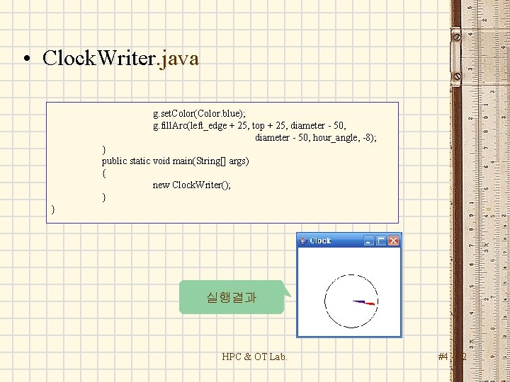  • Clock. Writer. java g. set. Color(Color. blue); g. fill. Arc(left_edge + 25,