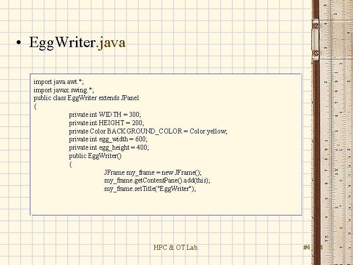  • Egg. Writer. java import java. awt. *; import javax. swing. *; public