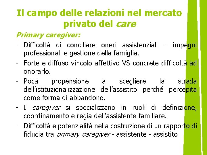 Il campo delle relazioni nel mercato privato del care Primary caregiver: - Difficoltà di