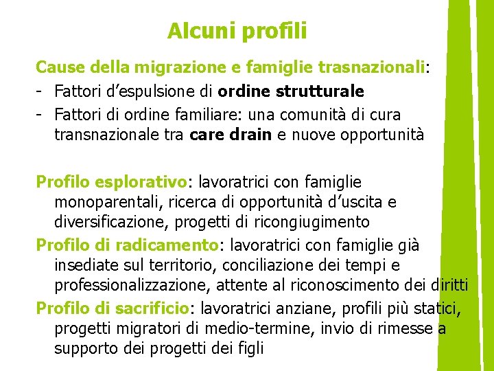 Alcuni profili Cause della migrazione e famiglie trasnazionali: - Fattori d’espulsione di ordine strutturale