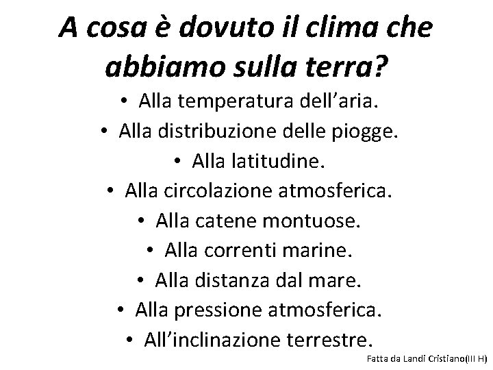 A cosa è dovuto il clima che abbiamo sulla terra? • Alla temperatura dell’aria.
