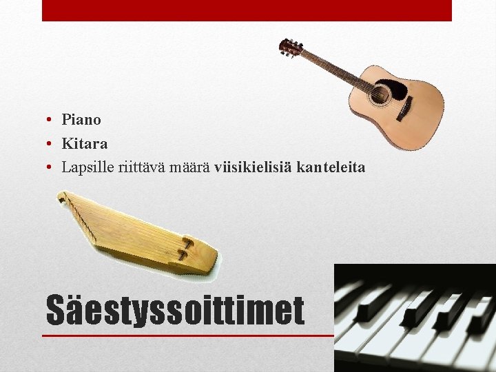  • Piano • Kitara • Lapsille riittävä määrä viisikielisiä kanteleita Säestyssoittimet 