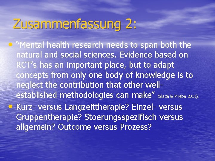 Zusammenfassung 2: • “Mental health research needs to span both the • natural and