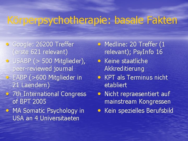 Körperpsychotherapie: basale Fakten • Google: 26200 Treffer • Medline: 20 Treffer (1 • •