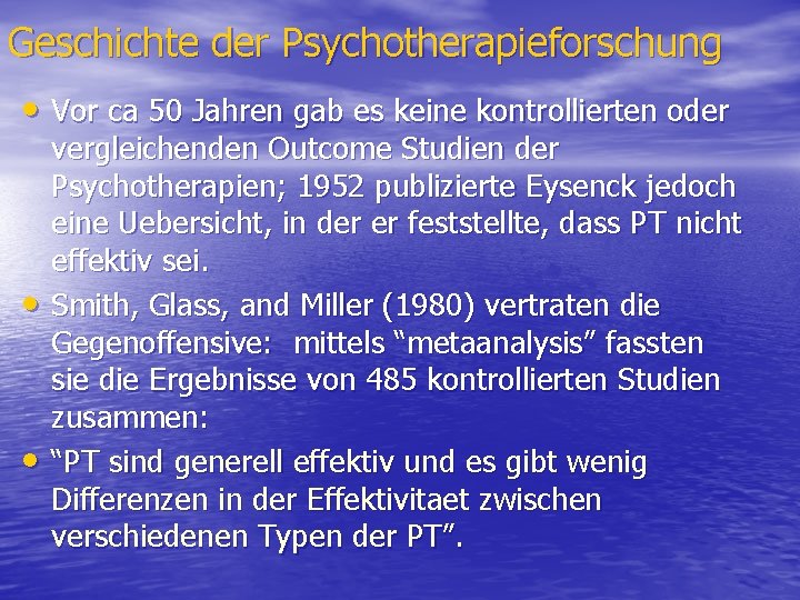 Geschichte der Psychotherapieforschung • Vor ca 50 Jahren gab es keine kontrollierten oder •