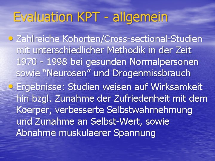 Evaluation KPT - allgemein • Zahlreiche Kohorten/Cross-sectional-Studien mit unterschiedlicher Methodik in der Zeit 1970