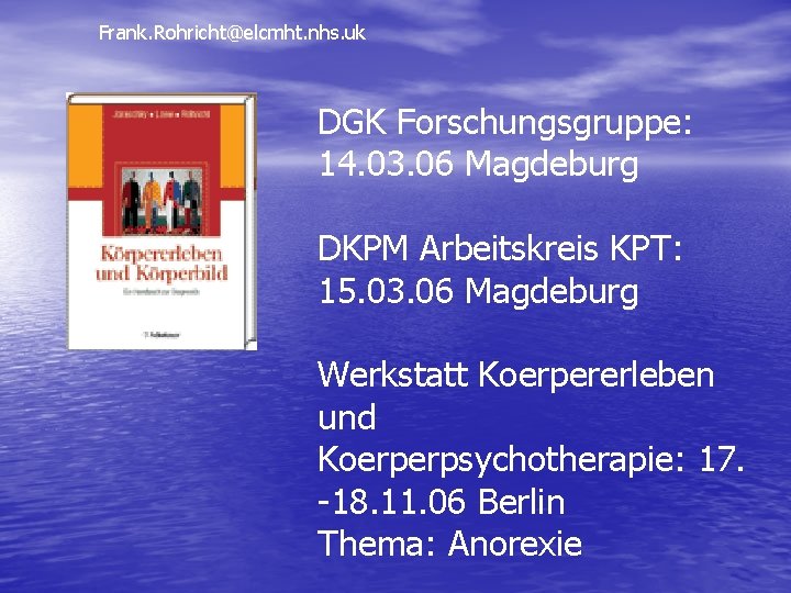 Frank. Rohricht@elcmht. nhs. uk DGK Forschungsgruppe: 14. 03. 06 Magdeburg DKPM Arbeitskreis KPT: 15.