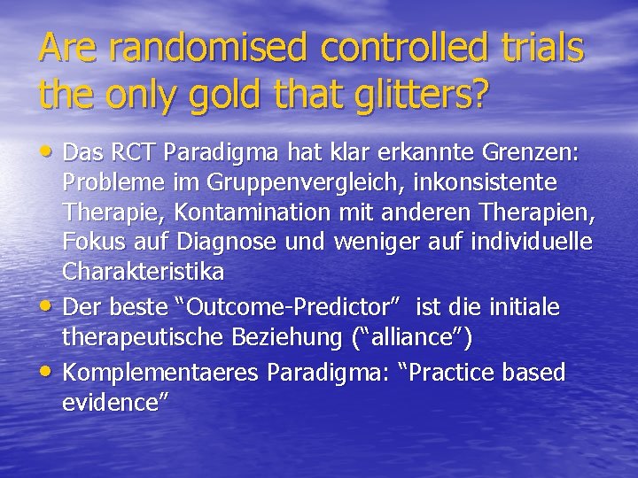 Are randomised controlled trials the only gold that glitters? • Das RCT Paradigma hat