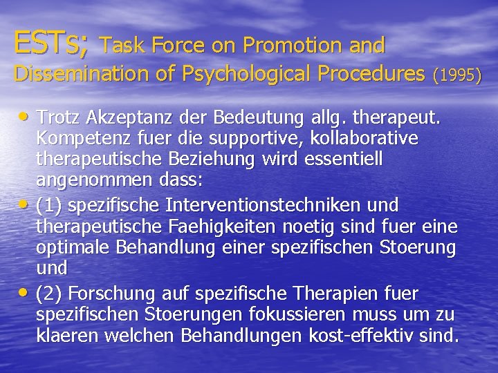 ESTs; Task Force on Promotion and Dissemination of Psychological Procedures (1995) • Trotz Akzeptanz