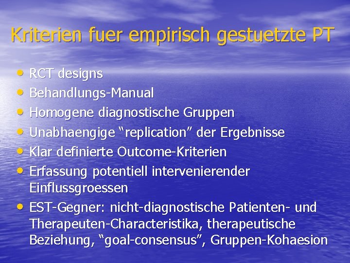 Kriterien fuer empirisch gestuetzte PT • RCT designs • Behandlungs-Manual • Homogene diagnostische Gruppen