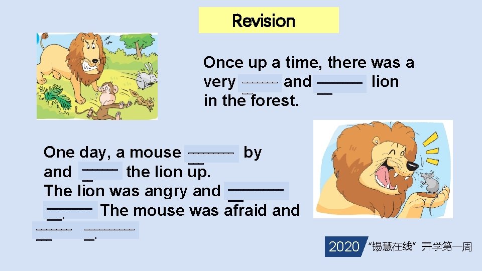 Revision Once up a time, there was a _________ very large and strong lion