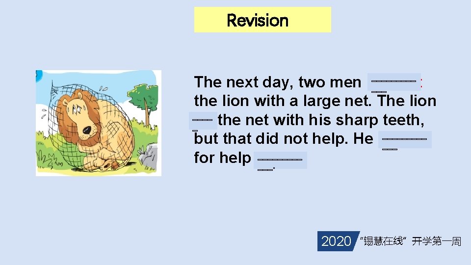 Revision _____ ___ The next day, two men caught the lion with a large