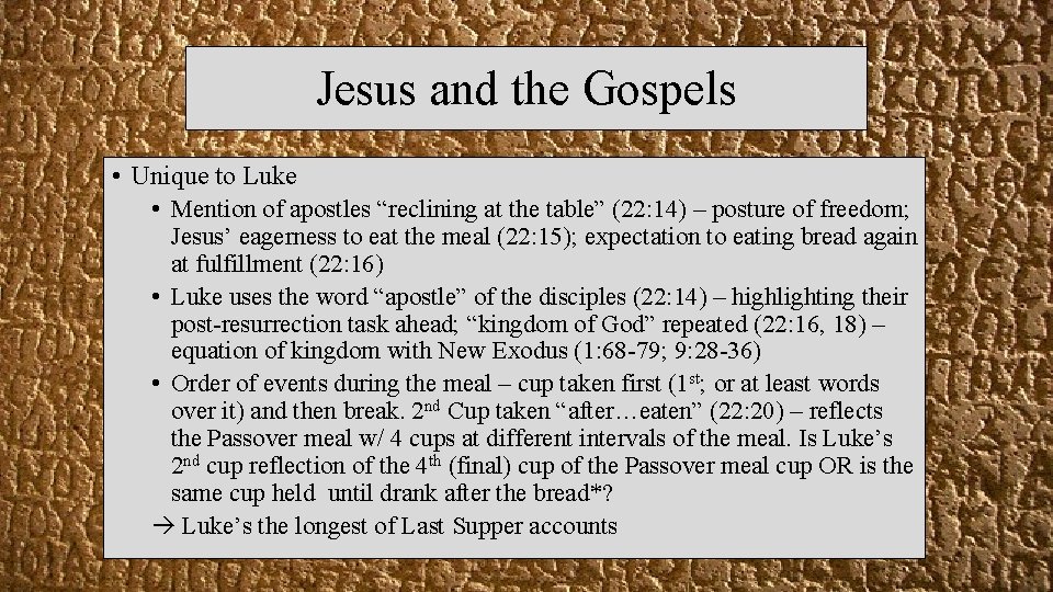 Jesus and the Gospels • Unique to Luke • Mention of apostles “reclining at