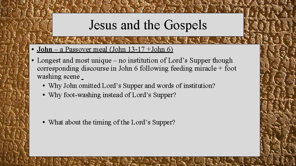 Jesus and the Gospels • John – a Passover meal (John 13 -17 +John