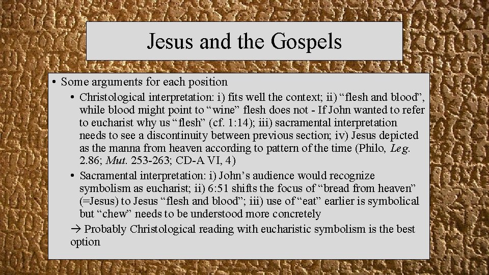 Jesus and the Gospels • Some arguments for each position • Christological interpretation: i)