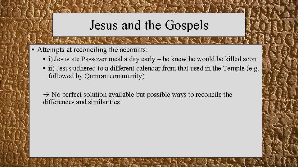 Jesus and the Gospels • Attempts at reconciling the accounts: • i) Jesus ate