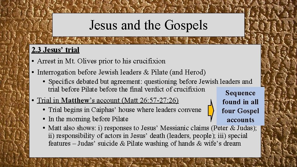 Jesus and the Gospels 2. 3 Jesus’ trial • Arrest in Mt. Olives prior