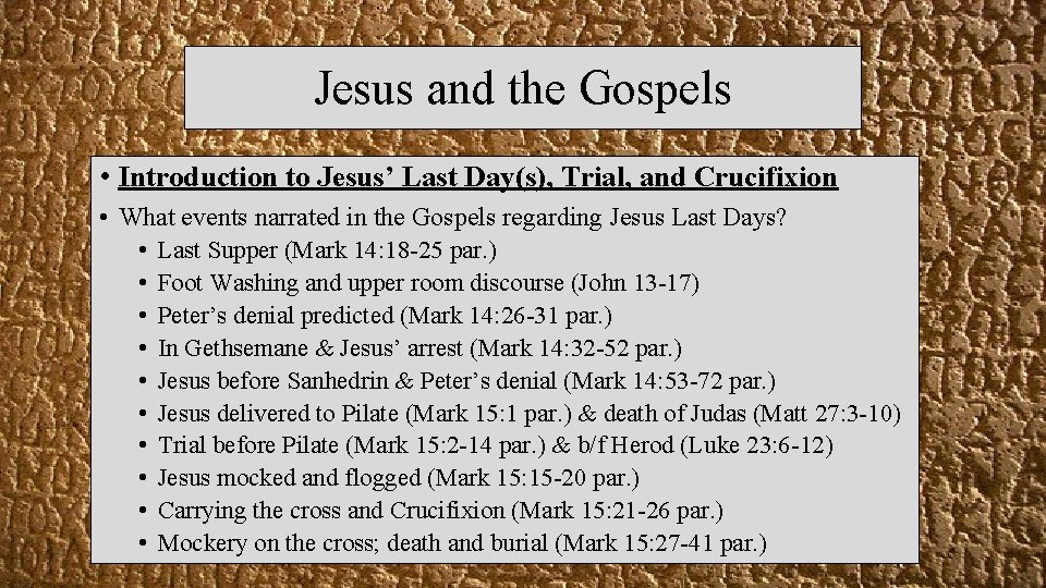 Jesus and the Gospels • Introduction to Jesus’ Last Day(s), Trial, and Crucifixion •