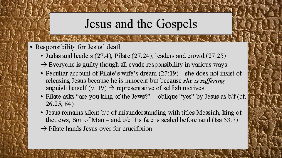 Jesus and the Gospels • Responsibility for Jesus’ death • Judas and leaders (27: