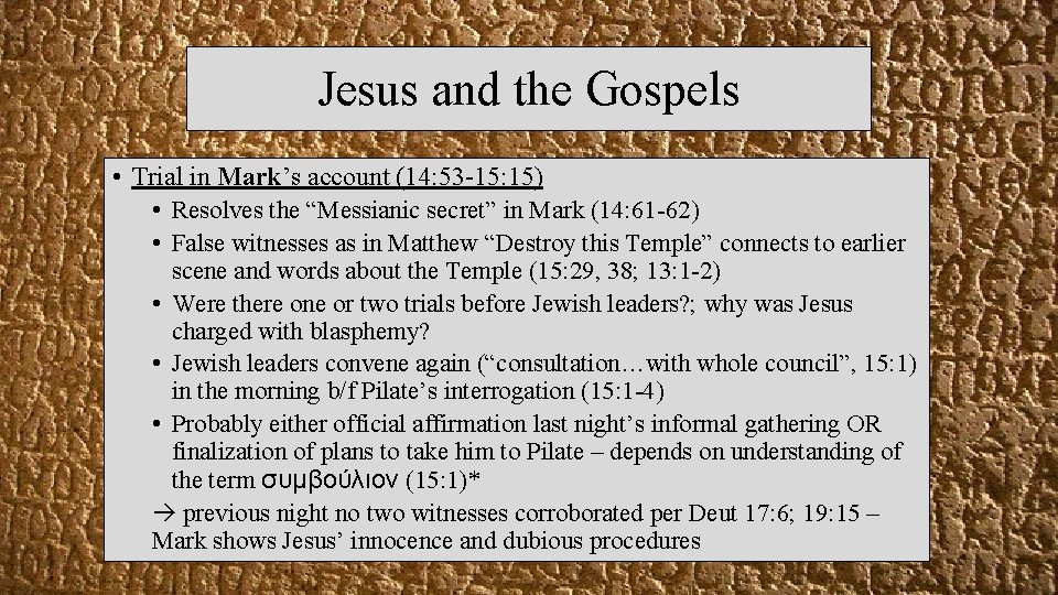 Jesus and the Gospels • Trial in Mark’s account (14: 53 -15: 15) •